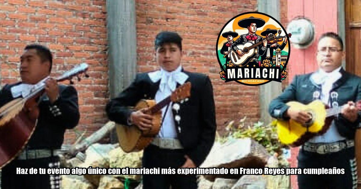 Haz de tu evento algo único con el mariachi más experimentado en Franco Reyes para cumpleaños