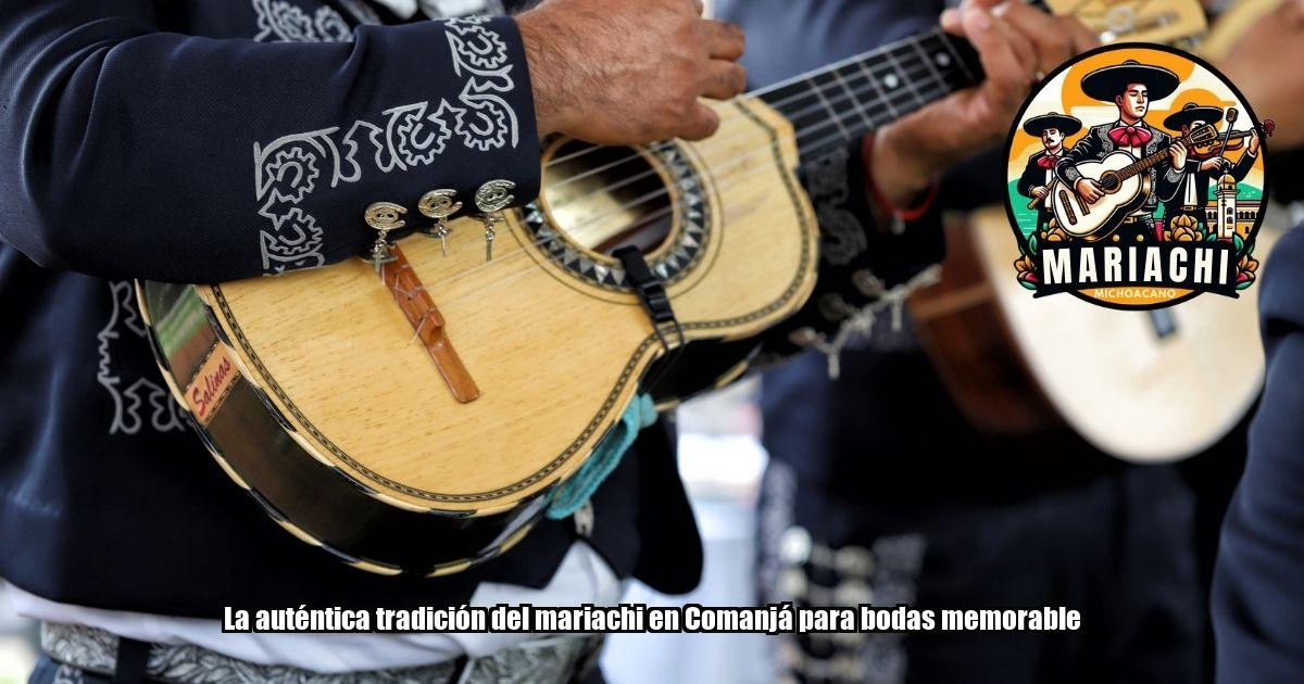 La auténtica tradición del mariachi en Comanjá para bodas memorable